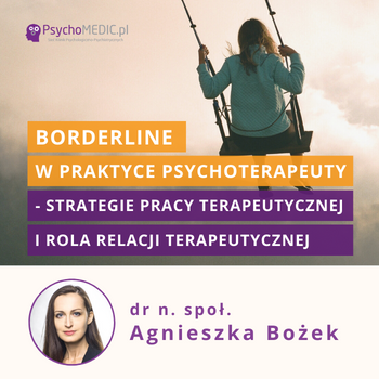 Szkolenie Borderline w praktyce psychoterapeuty - strategie pracy terapeutycznej i rola relacji terapeutycznej