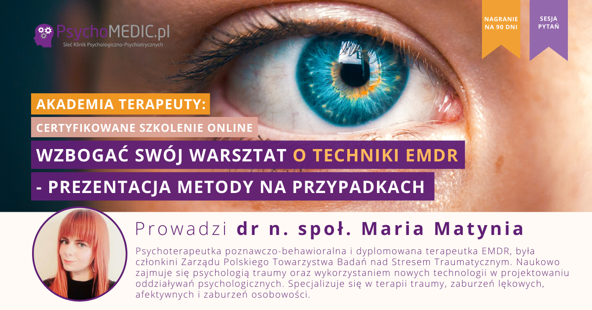 Wzbogać swój warsztat o techniki EMDR - prezentacja metody na przypadkach